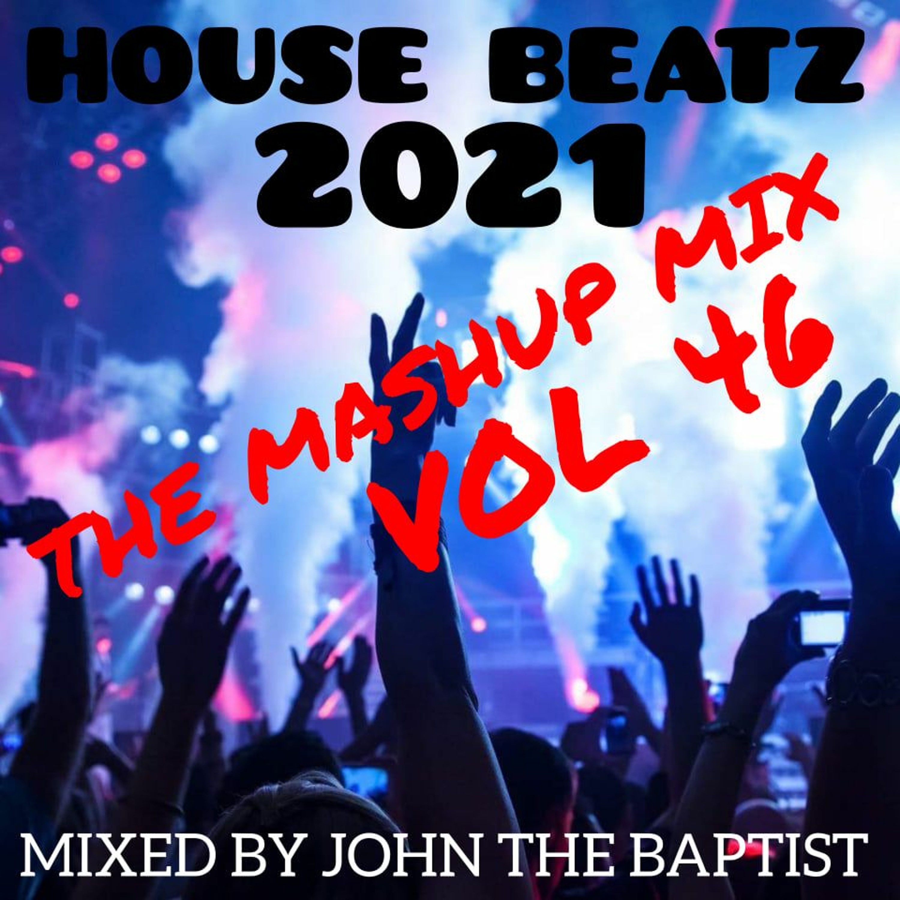 House Beatz 2021 The Mashup Mix Vol 46 Mixed By John The Baptist episode artwork