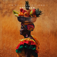 La Pollera Colorá ( ORTTEGA Remix ) [FREE DOWNLOAD]