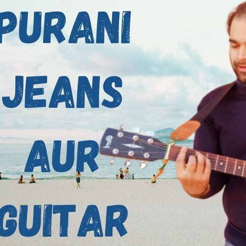 Purani jeans aur guitar Mohalle ki vo chhat Aur mere yaar......