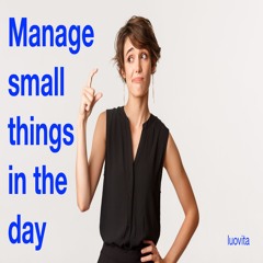 How to manage small things in the day (7 EN 50), from LUOVITA.COM