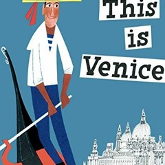 ACCESS [PDF EBOOK EPUB KINDLE] This Is Venice (This Is...travel) by  M. Sasek 📩