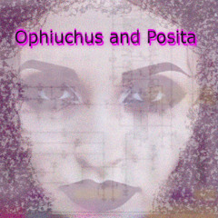 Ophiuchus and Posita