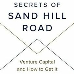 FREE KINDLE 📤 Secrets of Sand Hill Road: Venture Capital and How to Get It by Scott