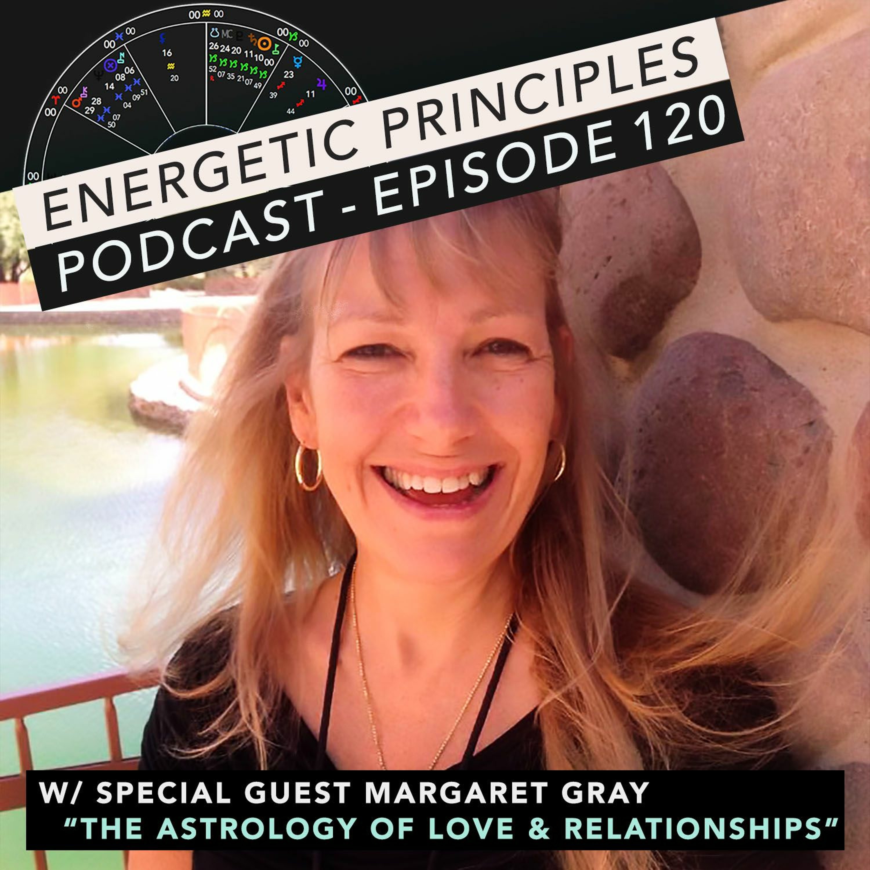 EP Podcast #120 w/ special guest Margaret Gray - The Astrology of Love & Relationships episode artwork