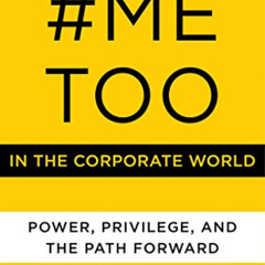 [Free] PDF 💑 #MeToo in the Corporate World: Power, Privilege, and the Path Forward b