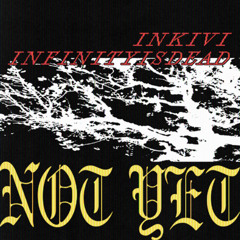 Not Yet (feat. INFINITYISDEAD)