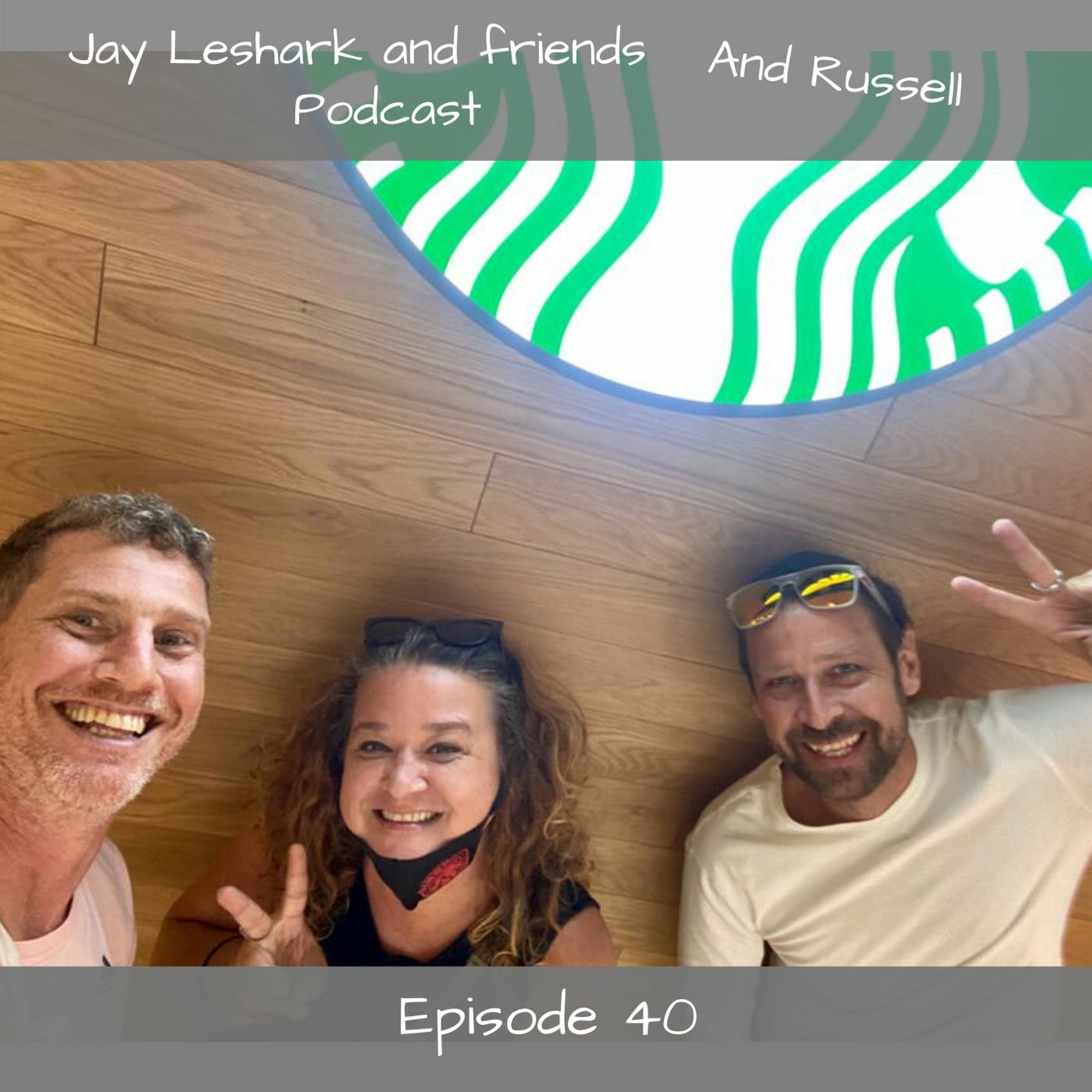 Jay leshark and friends, and Russell Podcast