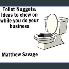 PDF/READ 📕 Toilet Nuggets: Ideas to chew on while you do your business     Kindle Edition Read Boo