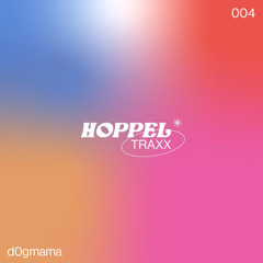 HOPPELTRAXX004 — d0gmama