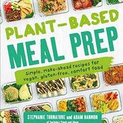Access [PDF EBOOK EPUB KINDLE] Plant-Based Meal Prep: Simple, Make-ahead Recipes for