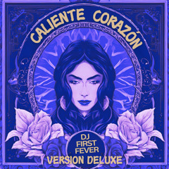 Caliente Corazon -Dj First Fever (version Deluxe)