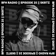 BFH Radio || Epsiode 25 || SKRTZ