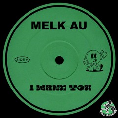 Melk AU / I Want You (Original Mix)