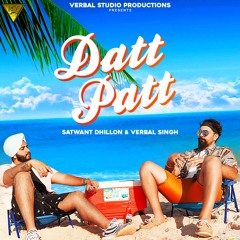 Datt Patt - Satwant Dhillon x Verbal Singh