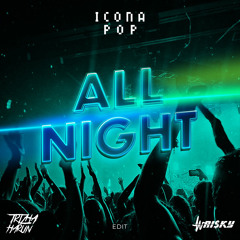 Icona Pop - All Night (Trizha Harun & Wrisky Edit)