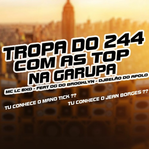 MC LC BXD-TROPA DO 244 - COM AS TOP - FEAT DG DO BROOKLYN [ DJBELÃODOAPOLO ]  @TICKGRAU @JEANBORGES