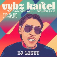 Dj_Leyou & Vybz Kartel - BAD (Dj Weapon Riddim)