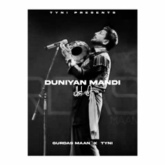 DUNIYAN MANDI - Gurdas Maan X THE TYNI