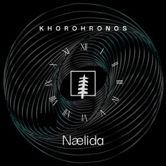 KHOROCHRONOS 019 w/Nælida