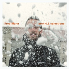Fred Mann - arch 0.6 selections