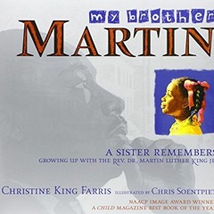 [Read] [EPUB KINDLE PDF EBOOK] My Brother Martin: A Sister Remembers Growing Up with the Rev. Dr. Ma