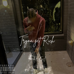 TRYNA GET RICH - TrenchKidSJ