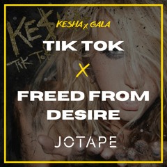 Kesha, Gala - Tik Tok x Freed From Desire (Jotape Mashup) [FREE DOWNLOAD]