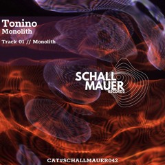 PREMIERE: Tonino - Monolith (Original Mix) [Schallmauer Records]