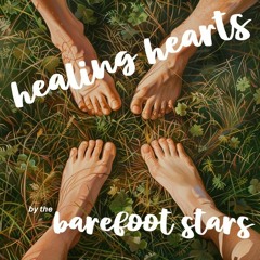 Healing Hearts by Barefoot Stars