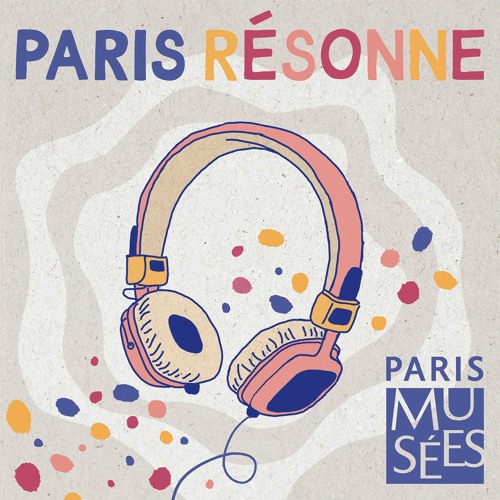 Paris Résonne, les podcasts jeunesse des musées de la Ville de Paris | Paris au fil des siècles