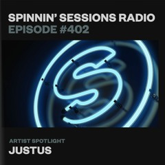 Spinnin’ Sessions 402 - Artist Spotlight: Justus