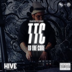 TTC: To The Core - DAVID CORE 🔱 HIVE: Chapter One 🔱