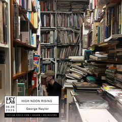 | HIGH NOON RISING | w/ George Naylor | 06.09.2025