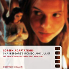 Access KINDLE 💘 Screen Adaptations: Romeo and Juliet: A close study of the relations