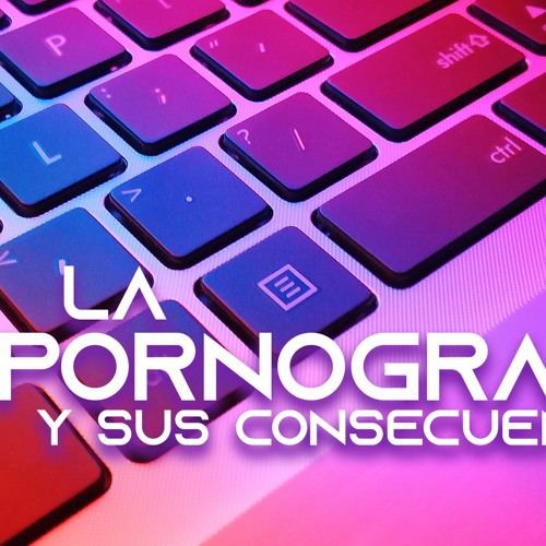 Stream La Pornografía y sus Consecuencias - Hombres de Fe | Juan Manuel Martínez by Verdad y