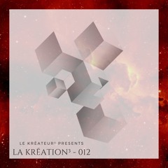 La Krēation³ - 012 By Le Krēateur³