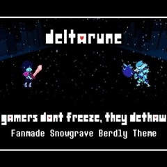 GAMERS DON'T FREEZE, THEY DETHAW - Snowgrave Berdly (Fanmade Deltarune Theme)