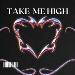 TAKE ME HIGH [FREE DOWNLOAD]