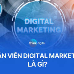 Nhân viên Digital Marketing là gì? Chi tiết công việc và mức lương