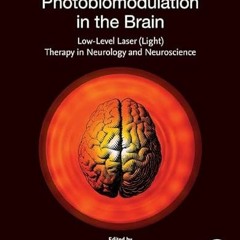 [View] KINDLE 📫 Photobiomodulation in the Brain: Low-Level Laser (Light) Therapy in