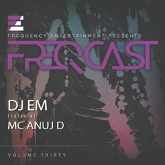 DJ EM ft. MC Anuj D - FreqCast Vol. 30