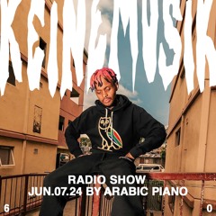 Keinemusik Radio Show by Arabic Piano 07.06.2024