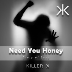 Need You Honey Ft Killer X
