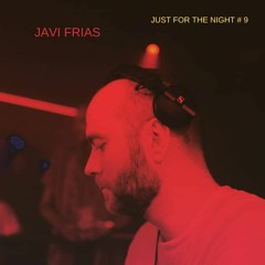 Just For The Night #9 - Javi Frias