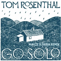 Tom Rosenthal - Go Solo (Mayze X Faria Remix Extended)