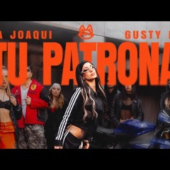 LA JOAQUI, GUSTY DJ - TU PATRONA