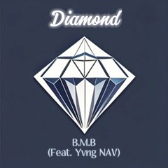 B.M.B - Diamond (Feat. Yvng NAV)