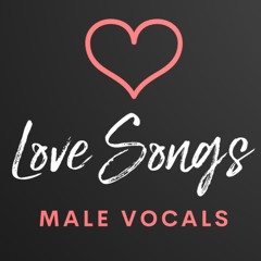 Males | Men of Music Singing All About Love - Easy Listening Downtempo Mellow Ambient Chilled Sounds