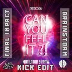 Mutilator & Fraw - Can You Feel It (Final Impact & Brainstorm Kick Edit)(FREE DOWNLOAD)