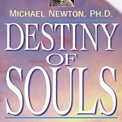 GET [EPUB KINDLE PDF EBOOK] Destiny of Souls: New Case Studies of Life Between Lives by  Michael New